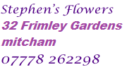 Stephen’s Flowers Bond Road Mitchem 07778 262298